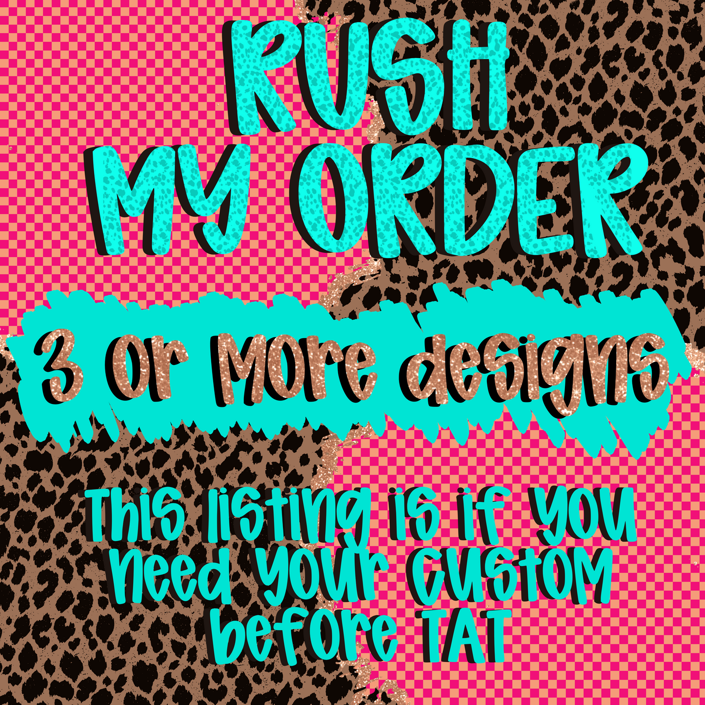 Rush My Order 3 or More Designs