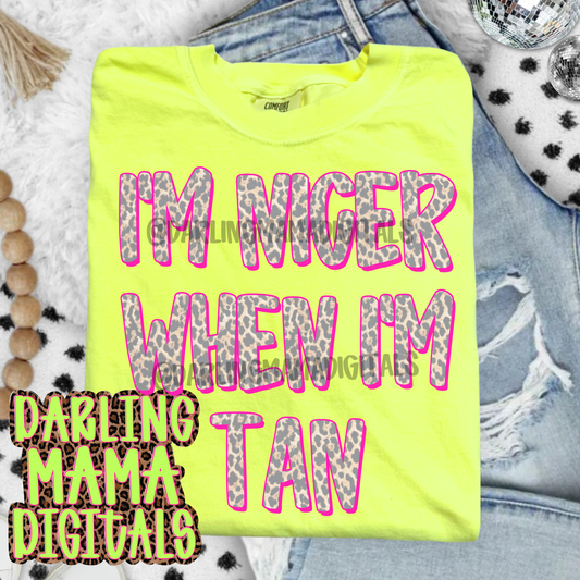 I’m nicer when I’m tan cheetah