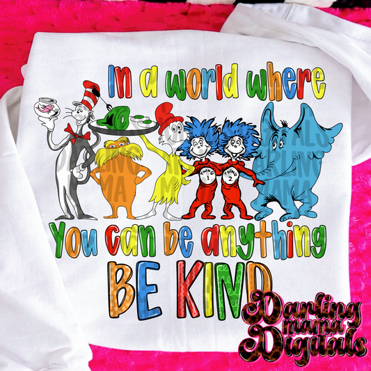 In a world where you can be anything be kind