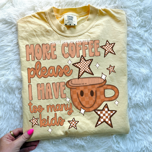 More coffee please I have too many kids