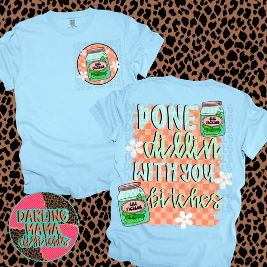 Done Dillin With you Bi*ches