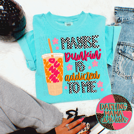 Maybe D*nkin is addicted to me