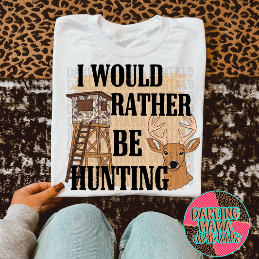 I would rather be hunting (deer)