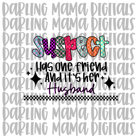 Suspect has one friend and it’s her husband