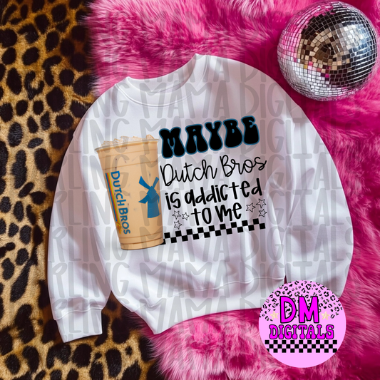 Maybe Dutch Bros Is Addicted to me