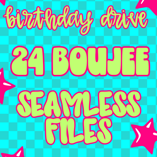 24 Boujee SEAMLESS Drive
